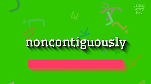 HOW TO PRONOUNCE NONCONTIGUOUSLY? смотреть онлайн