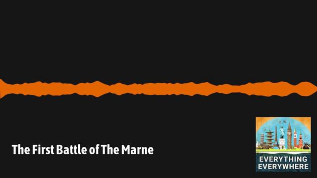 The First Battle of The Marne | Everything Everywhere Daily History Podcast смотреть онлайн