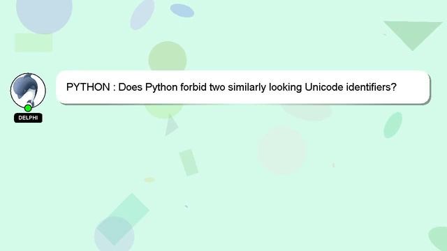 PYTHON : Does Python forbid two similarly looking Unicode identifiers? смотреть онлайн