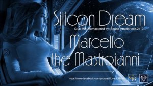 ✯ Silicon Dream - Marcello the Mastroianni (Club Mix. Remastered by: Space Intruder) edit.2k19