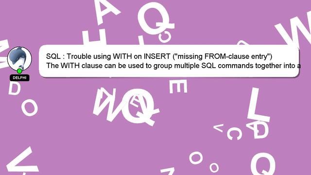 SQL : Trouble using WITH on INSERT ("missing FROM-clause entry") смотреть онлайн