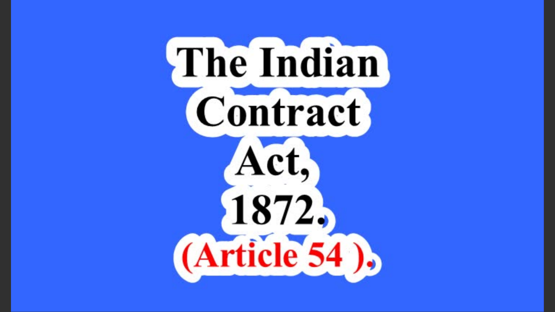 India. The Indian Contract Act, 1872.  (Article 54 ).