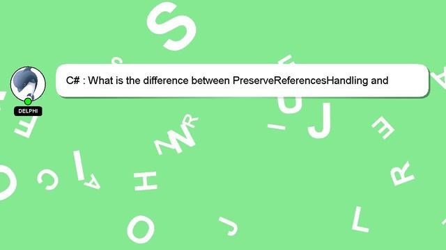 C# : What is the difference between PreserveReferencesHandling and ReferenceLoopHandling in Json.Ne смотреть онлайн