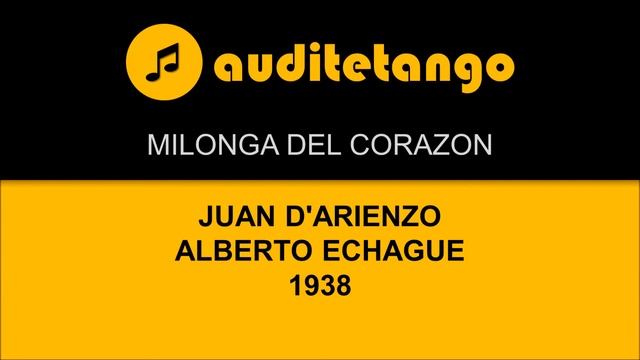 MILONGA DEL CORAZON - JUAN D'ARIENZO - ALBERTO ECHAGUE - 1938 - MILONGA CANTATA смотреть онлайн