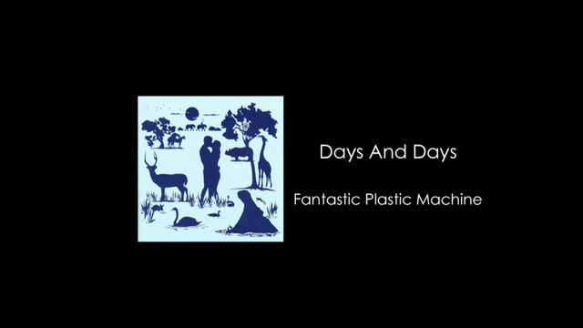 Fantastic Plastic Machine / Days And Days Feat. Coralie Clément