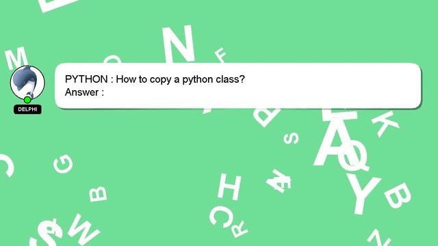 PYTHON : How to copy a python class? смотреть онлайн