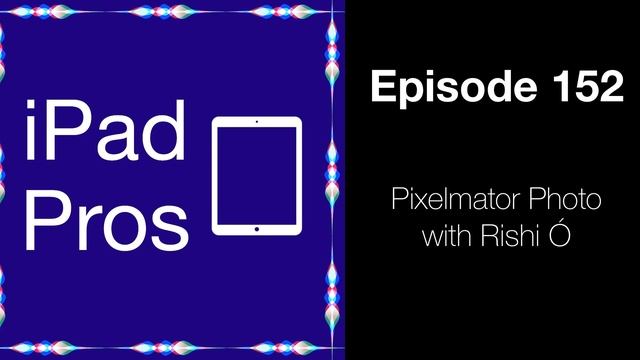 Pixelmator Photo with Rishi Ó (iPad Pros - 0152) смотреть онлайн