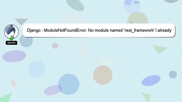 Django : ModuleNotFoundError: No module named 'rest_framework' I already installed djangorestframew смотреть онлайн