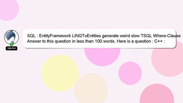 SQL : EntityFramework LINQToEntities generate weird slow TSQL Where-Clause смотреть онлайн