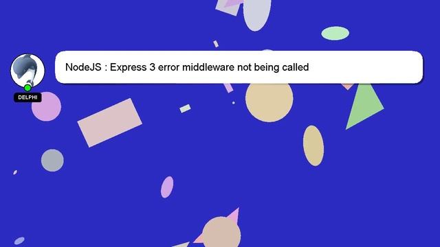 NodeJS : Express 3 error middleware not being called смотреть онлайн