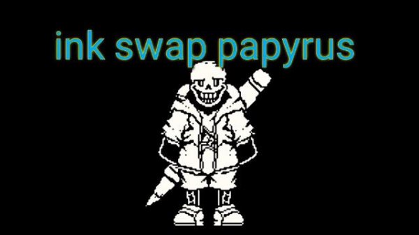 ink swap papyrus theme Song