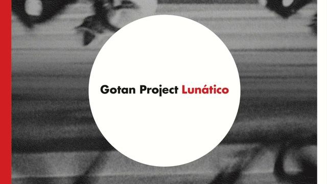 Gotan Project - Lunático (Full Album) смотреть онлайн