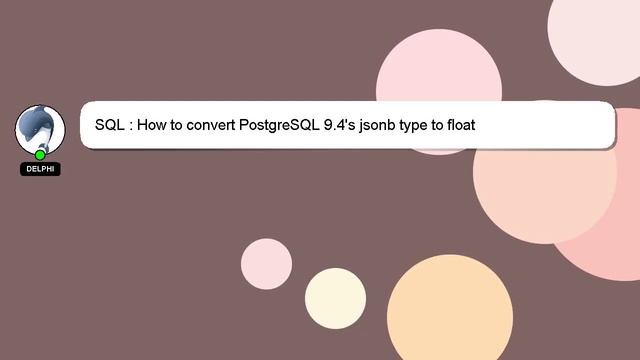 SQL : How to convert PostgreSQL 9.4's jsonb type to float смотреть онлайн
