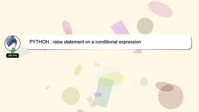 PYTHON : raise statement on a conditional expression смотреть онлайн