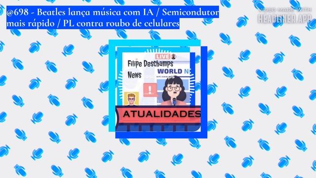 @698 - Beatles lança música com IA / Semicondutor mais rápido / PL contra roubo de celulares смотреть онлайн