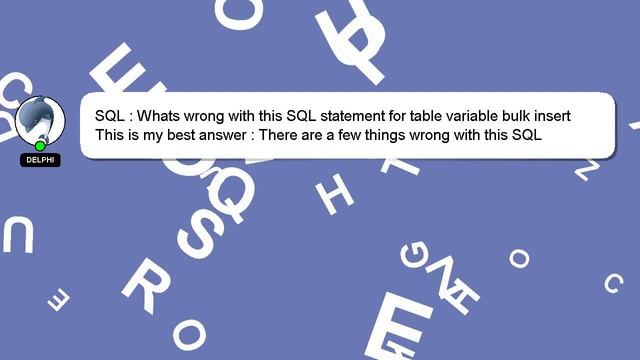 SQL : Whats wrong with this SQL statement for table variable bulk insert смотреть онлайн