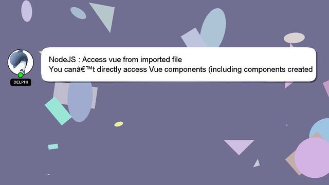 NodeJS : Access vue from imported file смотреть онлайн