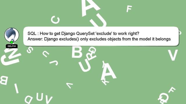 SQL : How to get Django QuerySet 'exclude' to work right? смотреть онлайн