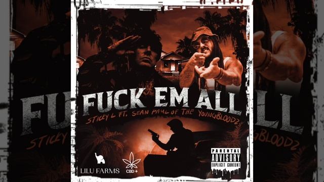 Sticky L X Sean P (of The Youngbloodz) - F*ck Em All