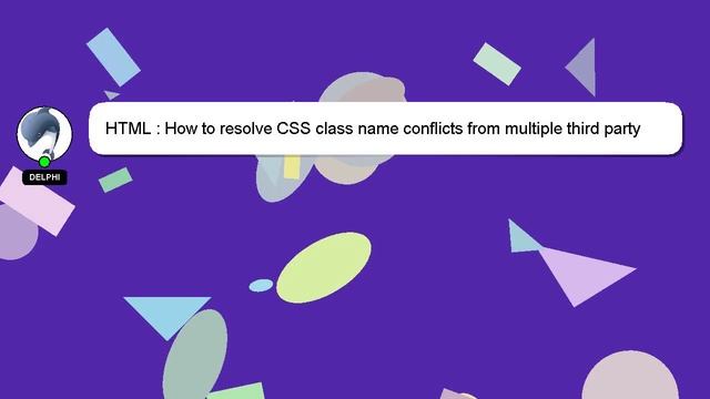HTML : How to resolve CSS class name conflicts from multiple third party libraries? смотреть онлайн