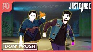 JUST DANCE - Don't Rush (12,6K Score)