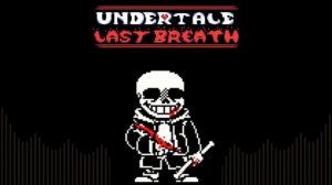 [Undertale: Last Breath] Phase 1-3 [Full Animated OST]