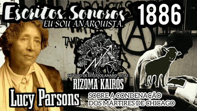 Lucy Parsons - Eu sou Anarquista (sobre a condenação dos Mártires de Chicago em 1886) смотреть онлайн