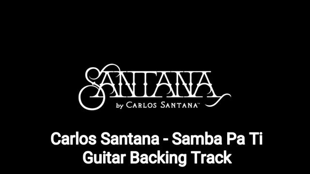 Carlos Santana - Samba Pa Ti Guitar Backing Track смотреть онлайн