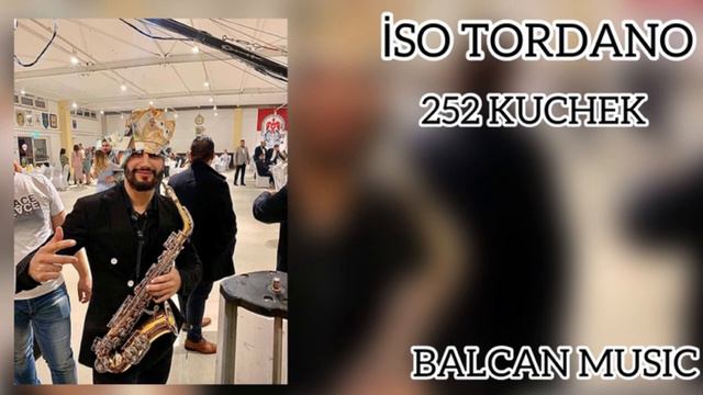 İSO TORDANO - 252 KUCHEK 2021(LİVE SOUND) #BalcanMusicismail смотреть онлайн