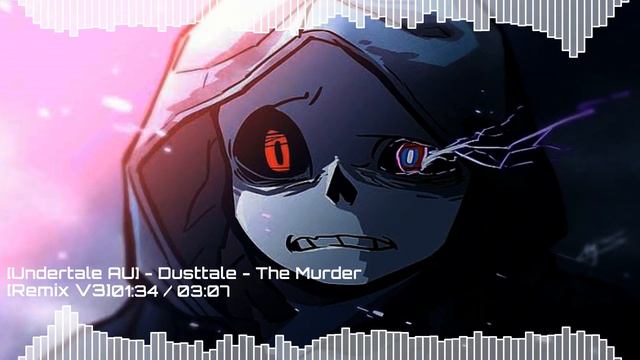 [Undertale AU] - Dusttale - The Murder [Remix V3]