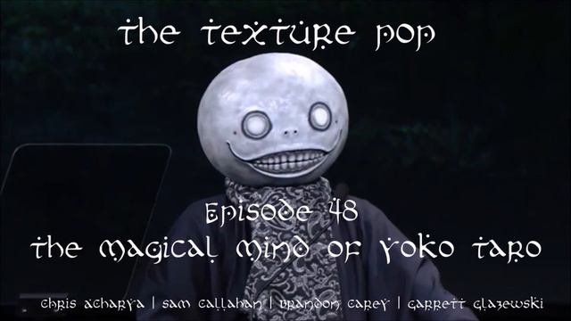 The Texture Pop Episode 48: The Magical Mind of Yoko Taro смотреть онлайн