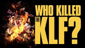 Who Killed The KLF?