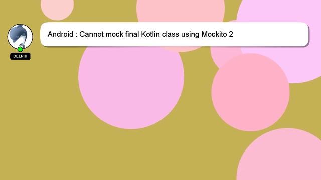Android : Cannot mock final Kotlin class using Mockito 2 смотреть онлайн