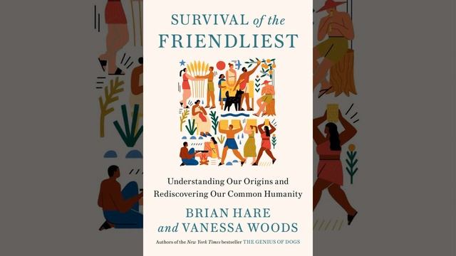 Survival of the Friendliest by Brian Hare Book Summary - Review (AudioBook) смотреть онлайн