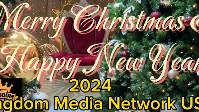 KINGDOM MEDIA NETWORK USA MERRY CHRISTMAS & HAPPY NEW YEAR 2024 смотреть онлайн
