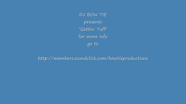 DJ Bow Tie Productions "gettin tuff" смотреть онлайн