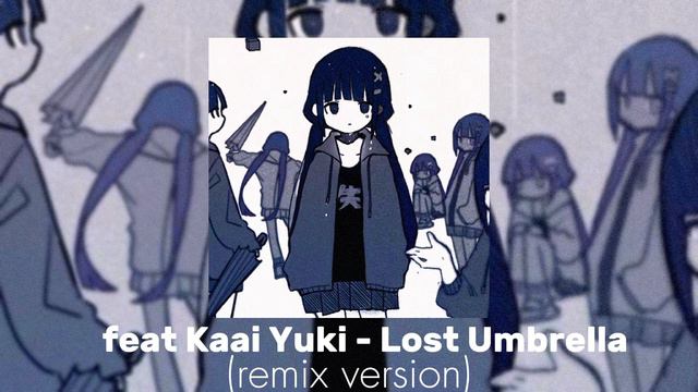 Feat Kaai Yuki - Lost Umbrella (remix Version)