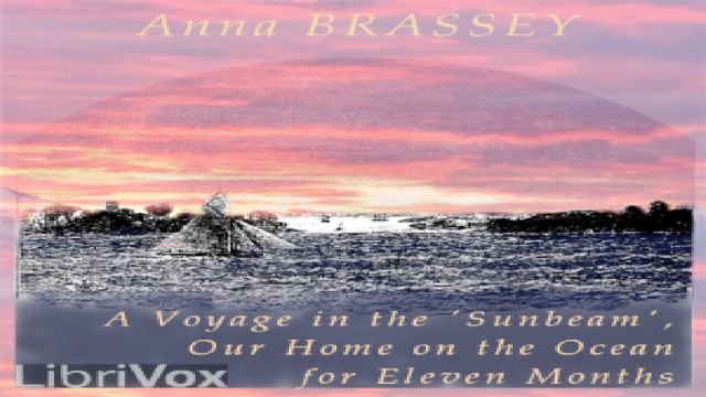Voyage in the 'Sunbeam', Our Home on the Ocean for Eleven Months | Anna Brassey | English | 2/9 смотреть онлайн