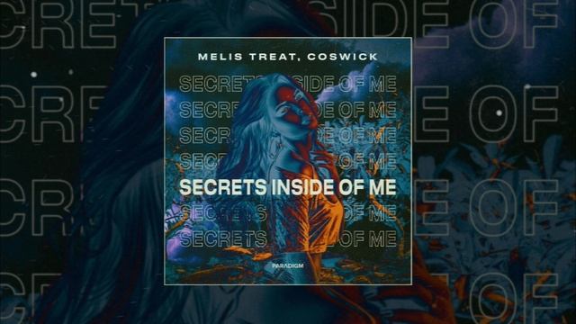 Melis Treat, Coswick - Secrets Inside Of Me (официальная премьера трека)