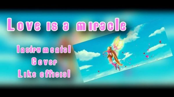 Winx Club. Magical Adventure - Love is a miracle (Instrumental Cover)