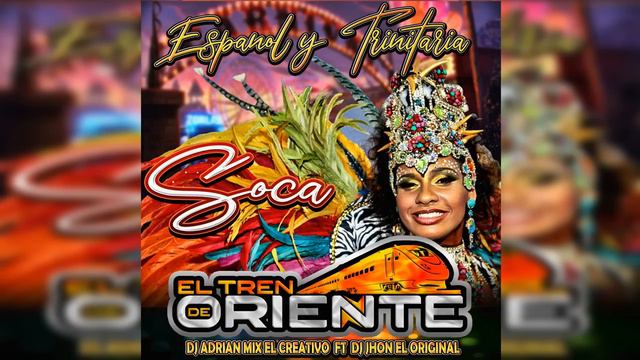 Soca Español & trinitaria El Tren De Oriente Dj Adrian Mix El Creativo x Dj Jhon El Original смотреть онлайн