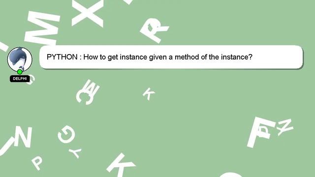 PYTHON : How to get instance given a method of the instance? смотреть онлайн