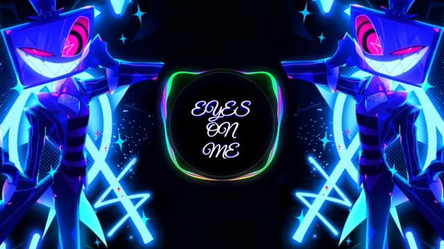 'EYES ON ME (Vox's songs) Hotel Hazbin | [Remix by Dangel] | Original by PARANOiD DJ смотреть онлайн