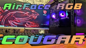 Cougar Airface RGB Black (DUOFACE) ! Подробный обзор корпуса ! в сборке ! тест температур!