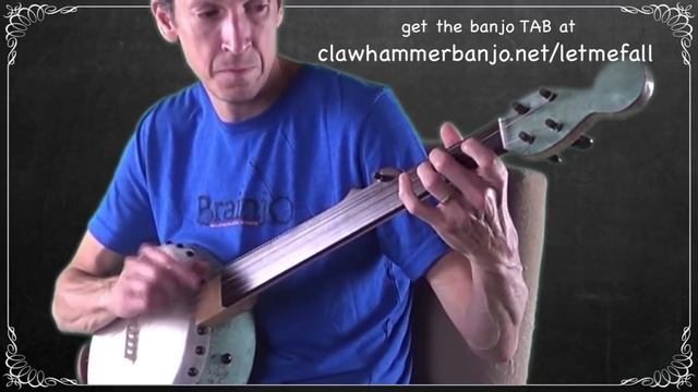 Clawhammer Banjo - Song (and Tab) of the Week: "Let Me Fall" смотреть онлайн