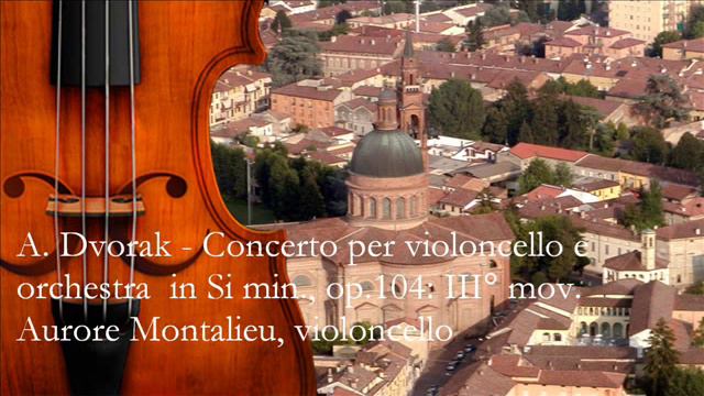 A. Dvorak - Concerto per violoncello in Si min., op.104: III° mov.- Aurore Montaulieu, violoncello смотреть онлайн