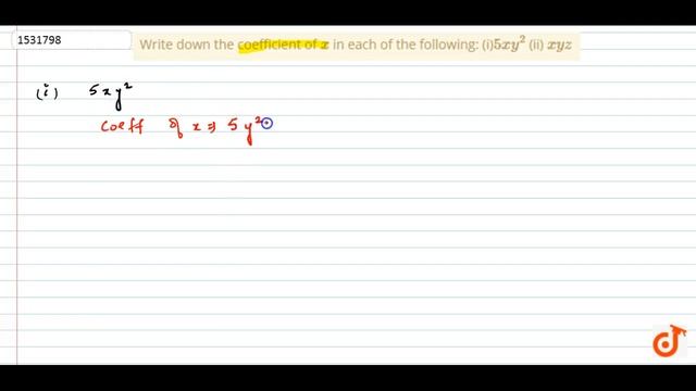 "Write down the coefficient of `x` in each of the following: (i)`5x y^2` (ii) `x y z`" смотреть онлайн
