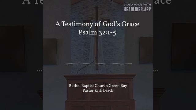 A Testimony of God’s Grace – Psalm 32:1-5 смотреть онлайн