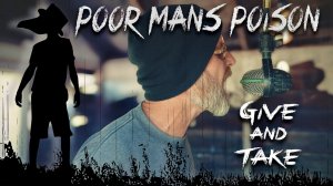 Poor man`s poison - Give and take