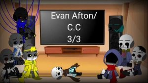 Sans Aus react to Afton Family//Evan Afton/C.C// Part 2